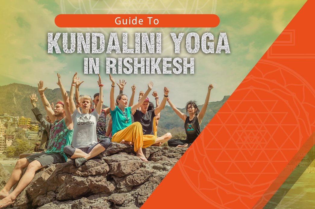 Guide To Kundalini Yoga In Rishikesh