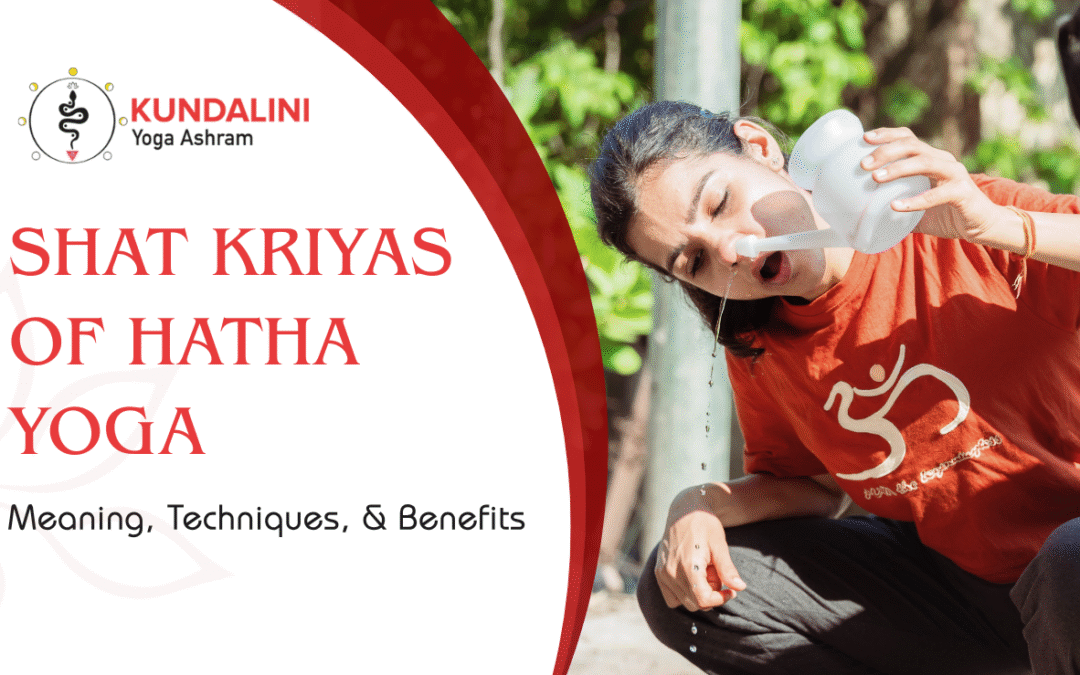 The 6 Shat Kriyas Of Hatha Yoga: Meaning, Techniques, And Benefits