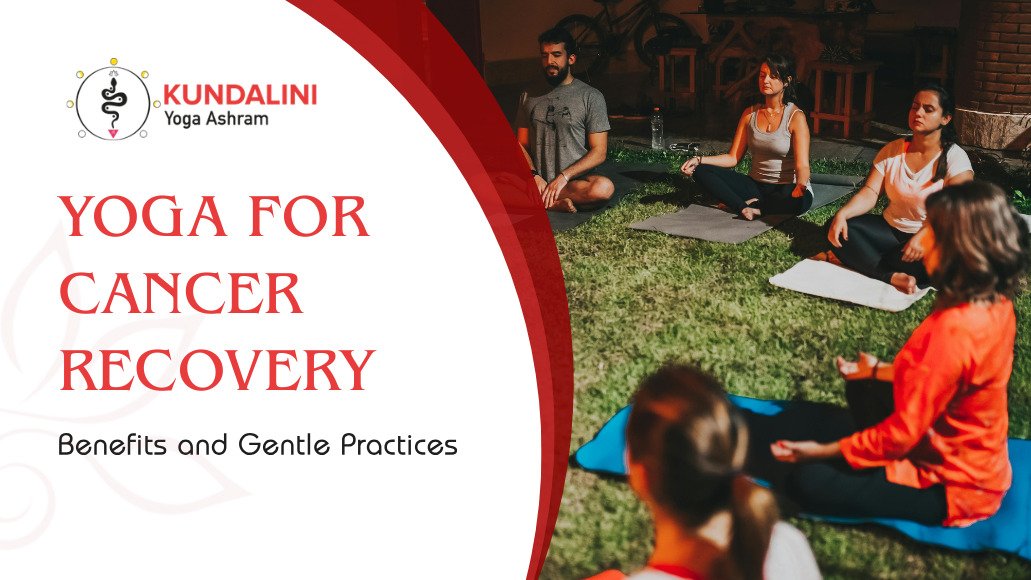 Yoga For Cancer Recovery - Benefits And Gentle Practices